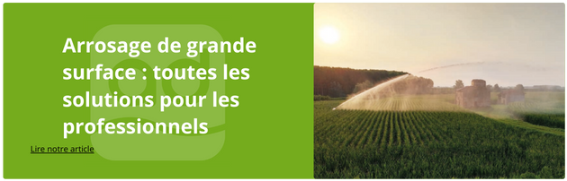 Arrosage de Grande Surface : Solutions Professionnelles pour un Irrigation Optimale